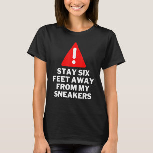 Camiseta Aléjate A Seis Metros De Mi Sneakers Sneaker