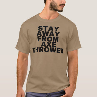 Camiseta Aléjate del lanzador del hacha