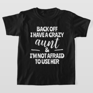 Camiseta Aléjate Tengo Una Tía Loca No Tengo Miedo De Usar