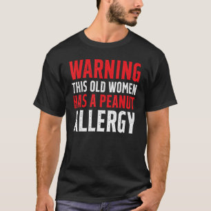 Camiseta Alergia De Maní Advierte Que Esta Vieja Tiene Un P