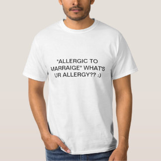 CAMISETA ¿ALÉRGICA A LA BODA, CUÁL ES LA ALERGIA DE UR???