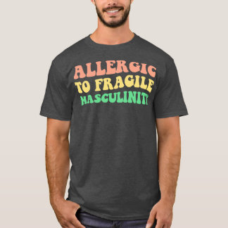 Camiseta Alérgico A Masculinidad Frágil V