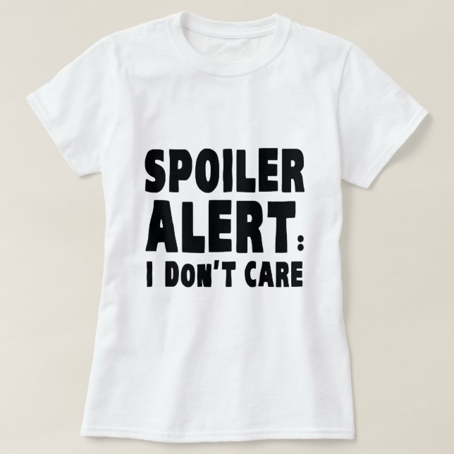 Camiseta Alerta de spoiler: No me importa (Diseño del anverso)