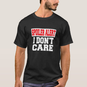 Camiseta Alerta de spoiler No me importa la ropa emo