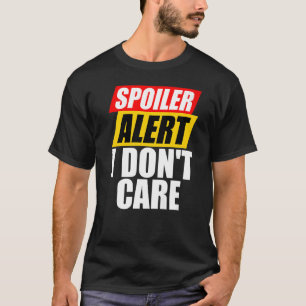 Camiseta Alerta de spoiler no me importa la sarcástica