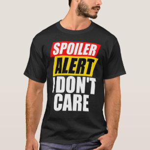 Camiseta Alerta de spoiler no me importa la sarcástica