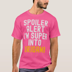 Camiseta Alerta Funny Spoiler Im Super In Origami