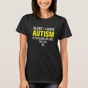 Camiseta Alerta Tengo Autismo Si Estoy Solo O Perdí Llamar