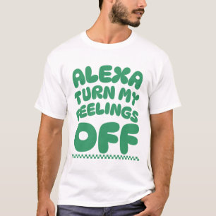 Camiseta Alexa apaga mis sentimientos