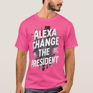 Camiseta Alexa cambia cita graciosa del presidente