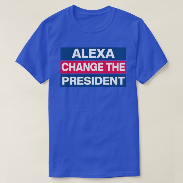 Camiseta Alexa cambia el presidente TShirt (Diseño del anverso)