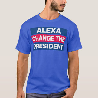 Camiseta Alexa cambia el presidente TShirt