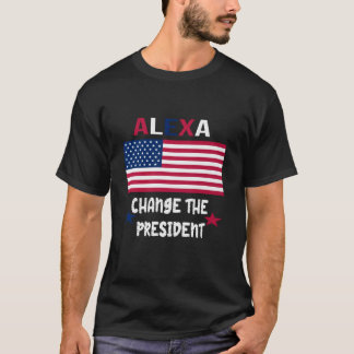 CAMISETA ALEXA CAMBIAR EL PRESIDENTE TSHIRT FUNNY TSHIRT 4
