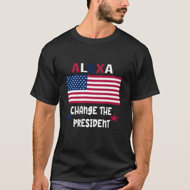 CAMISETA ALEXA CAMBIAR EL PRESIDENTE TSHIRT FUNNY TSHIRT 4 (Anverso)