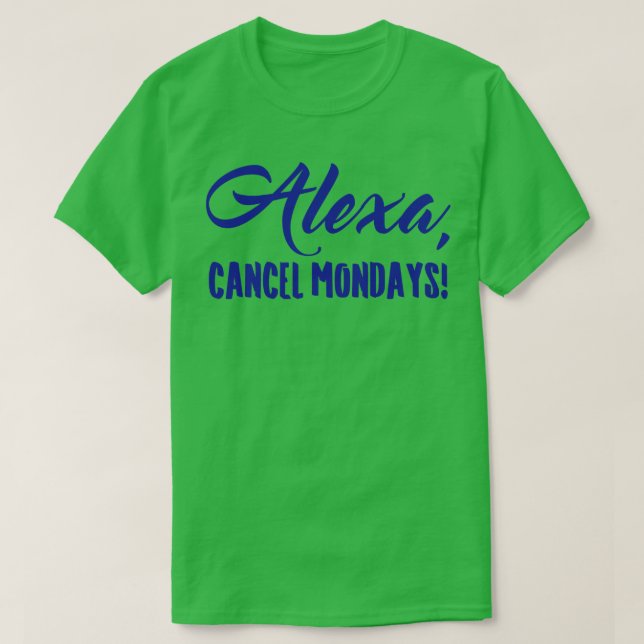Camiseta Alexa Cancel Mondays Funny Lazy Bones (Diseño del anverso)