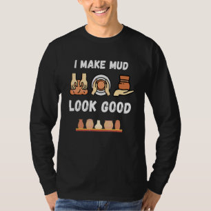 Camiseta Alfarería Hago que el barro se vea bien Alfarería