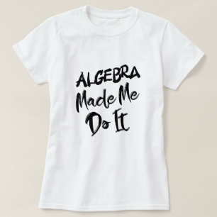 Camiseta Algebra Me Hizo Hacerlo Maestra De Algebra