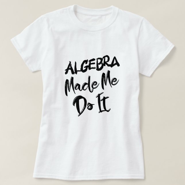 Camiseta Algebra Me Hizo Hacerlo Maestra De Algebra (Diseño del anverso)