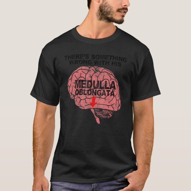 Camiseta Algo anda mal con su Medulla Oblongata (Anverso)