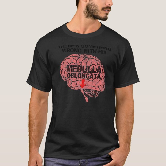 Camiseta Algo anda mal con su Medulla Oblongata (Anverso)