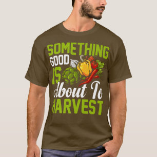 Camiseta Algo Bueno A Punto De Cosechar Una Granja Agrícola
