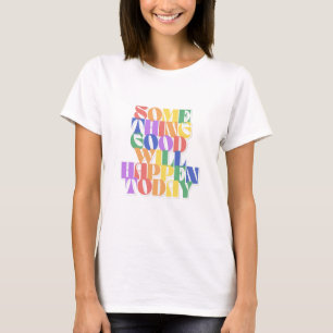 Camiseta Algo bueno sucederá hoy, Inspirador