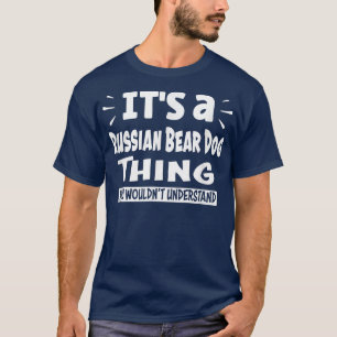 Camiseta Algo de perro de oso ruso que no entenderías a Ani