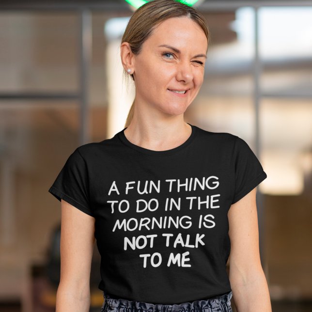 Camiseta Algo divertido de hacer por la mañana no me habla (Subido por el creador)
