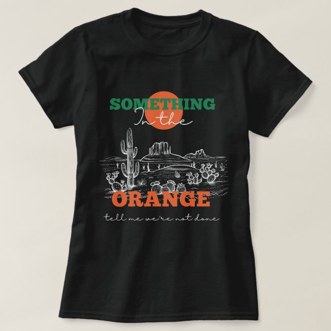 Camiseta Algo en el Naranja me dice que no estamos hechos (Diseño del anverso)