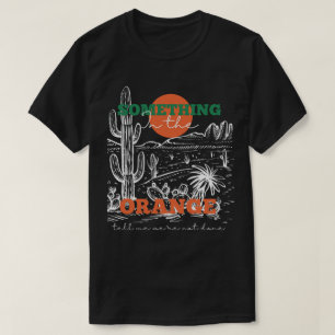 Camiseta Algo en el Naranja me dice que no estamos hechos