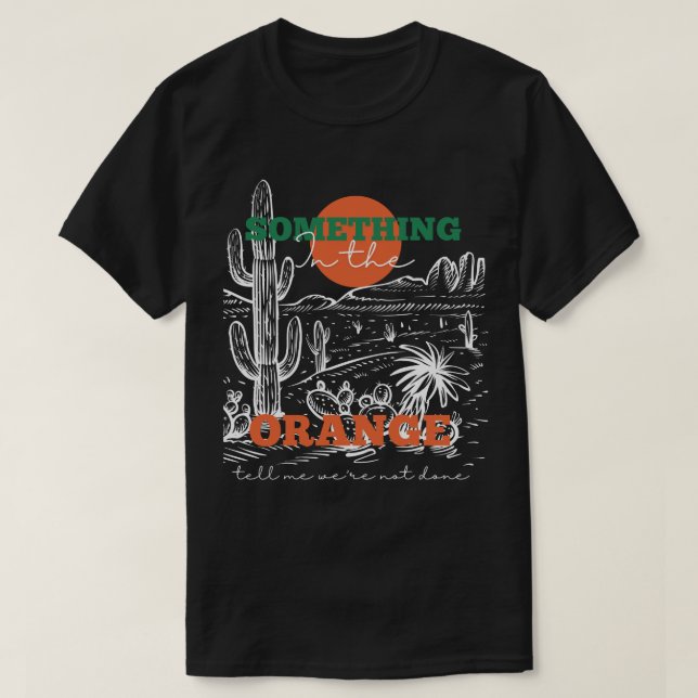 Camiseta Algo en el Naranja me dice que no estamos hechos (Diseño del anverso)