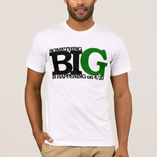 Camiseta algo GRANDE está sucediendo en 4/20