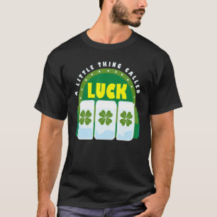 Camiseta Algo llamado "Luck St Patricks Day Irish"