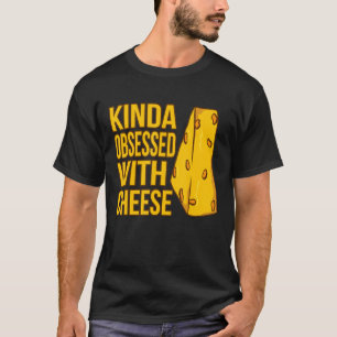 Camiseta Algo Obsesionada Con El Gráfico De Comida De Queso