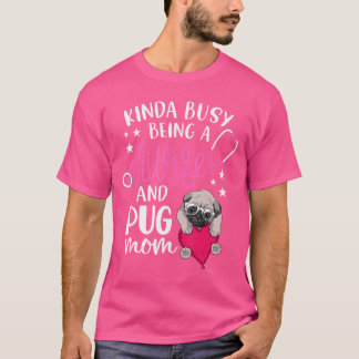 Camiseta Algo Ocupada Siendo Enfermera Y Mamá De Pug RN Enf