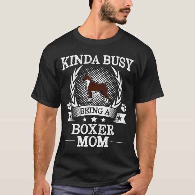 Camiseta Algo Ocupado Como Un Boxer De Mamá Perro (Anverso)