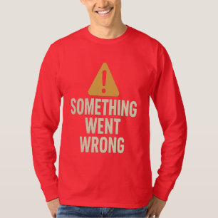 Camiseta Algo Salió Mal - Minimalistas Des De Error De Glit