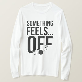 Camiseta Algo Se Sentirá Desactivado - Mensaje Desestabiliz