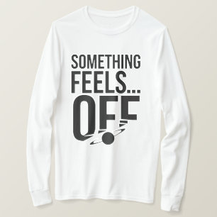Camiseta Algo Se Sentirá Desactivado - Mensaje Desestabiliz