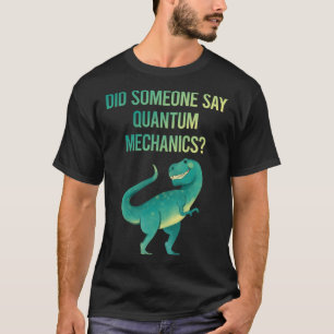 Camiseta Alguien dice mecánica cuántica