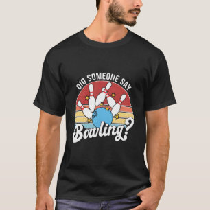 Camiseta ¿Alguien dijo bolos bolera bolos