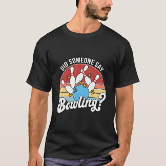 Camiseta ¿Alguien dijo bolos bolera bolos