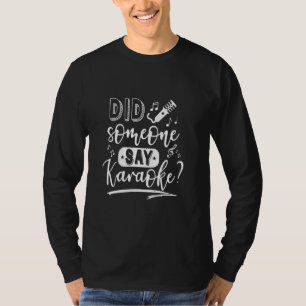 Camiseta Alguien dijo Karaoke Funny Karaoke Queen Karaok