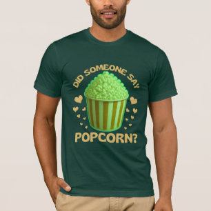 Camiseta ¿alguien dijo palomitas de maíz?