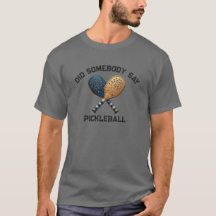 Camiseta ¿Alguien dijo Pickleball