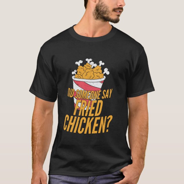 Camiseta ¿Alguien dijo pollo frito comida rápida (Anverso)