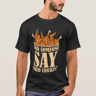 Camiseta Alguien dijo Pollo Frito Harto de comida rápida