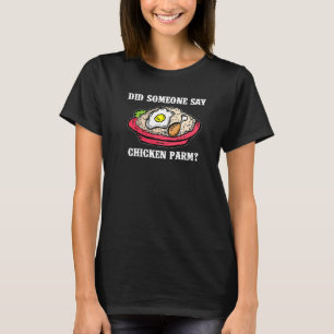 Camiseta ¿Alguien dijo pollo Parm