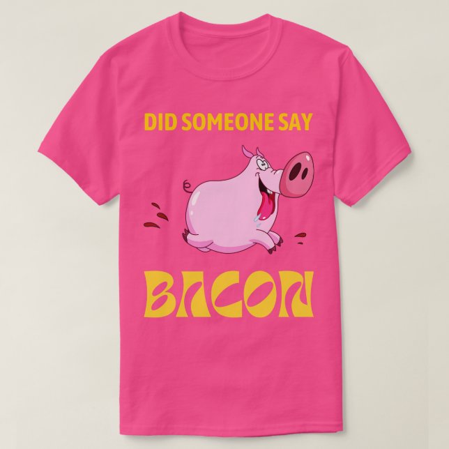 Camiseta Alguien dijo que BACON corría cerdo (Diseño del anverso)