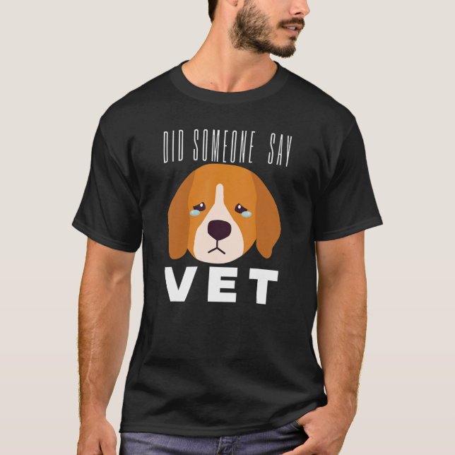 Camiseta ¿Alguien dijo que el perro Mascota de veterinaria  (Anverso)